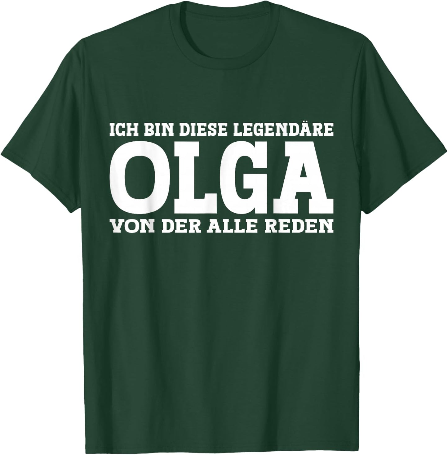 Olga - Lustiges Vorname Frauen Namen Spruch Olga T-Shirt - T-Shirt | Forest