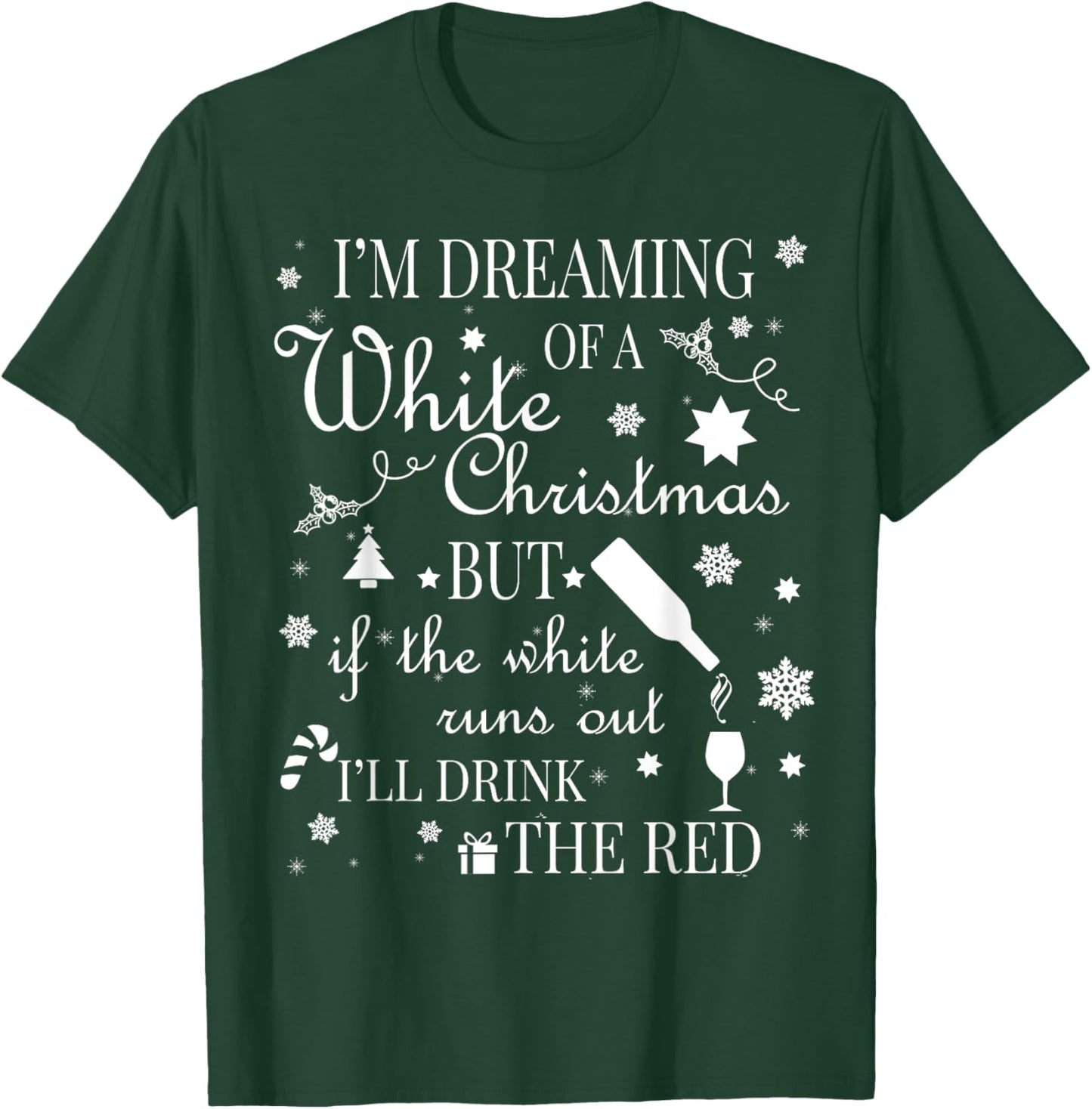 I'm Dreaming Of A White Christmas Red Wine T-Shirt - T-Shirt | Forest