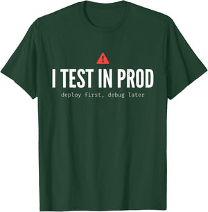 Ich Teste in Prod Lustiger Programmierer Coding Developer Tech Devops T-Shirt - T-Shirt | Forest