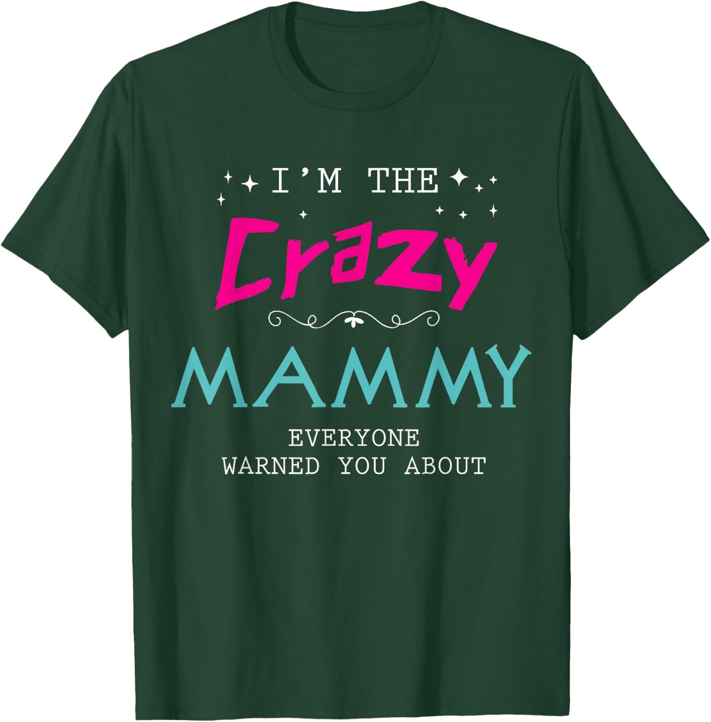 I'm The Crazy Mammy Everyone Warned You About Family T-Shirt - T-Shirt | Forest