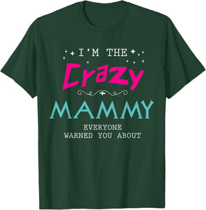 I'm The Crazy Mammy Everyone Warned You About Family T-Shirt - T-Shirt | Forest