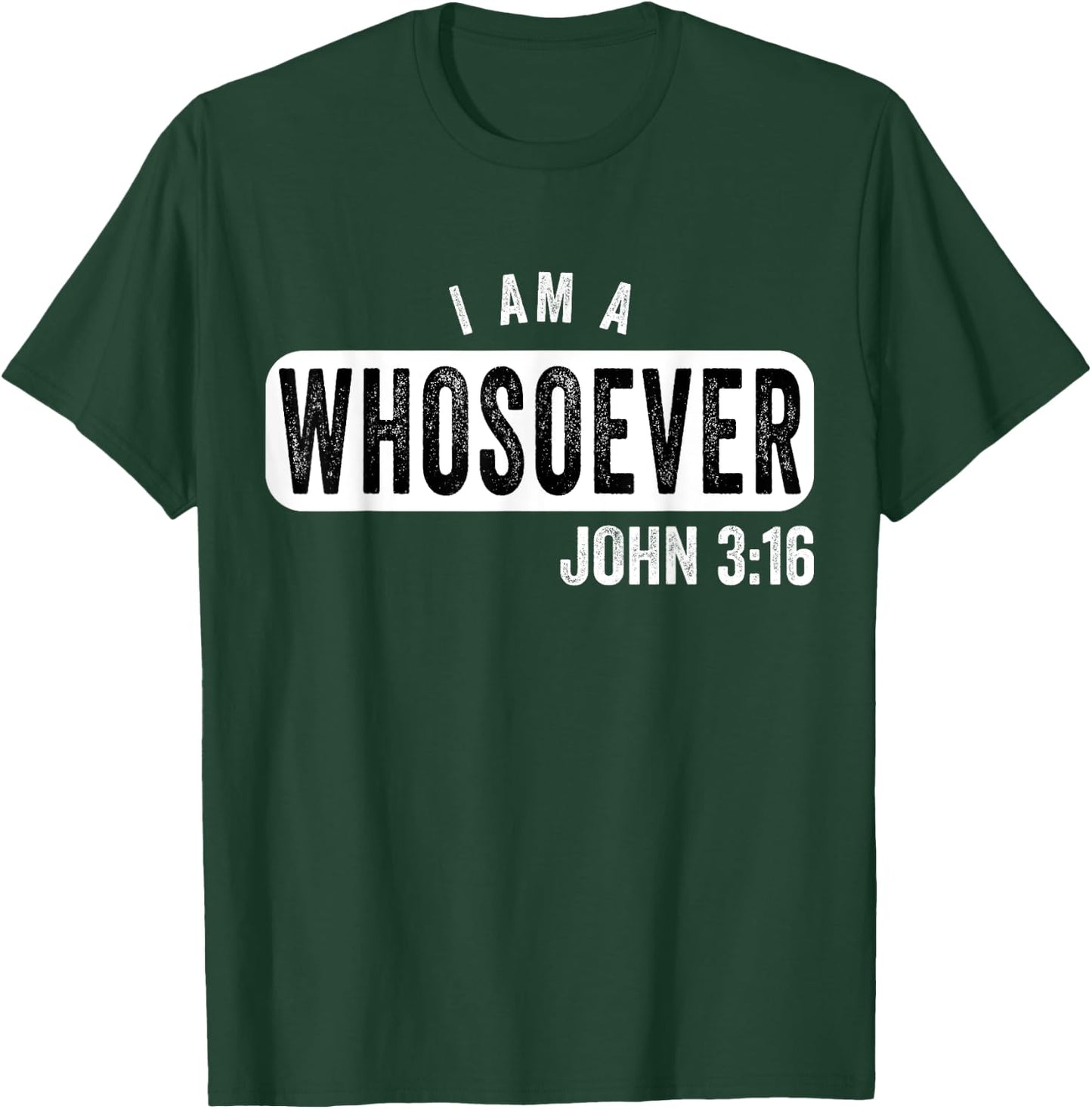 I Am a Whosoever John 3:16 Vintage Christian Belief Present T-Shirt - T-Shirt | Forest