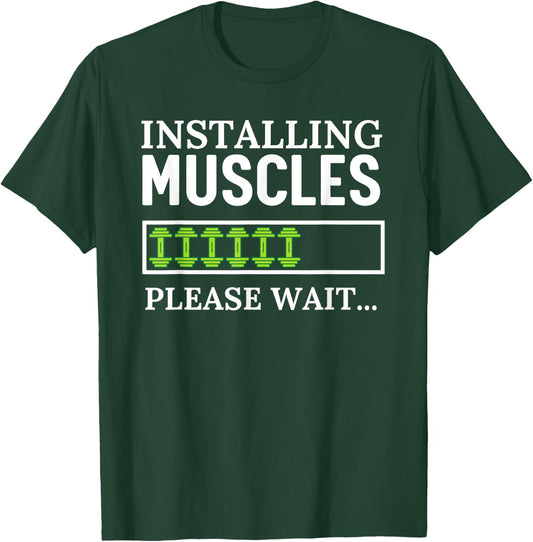 Installing Muscles Please Wait Funny Workout Gym T-Shirt - T-Shirt | Forest
