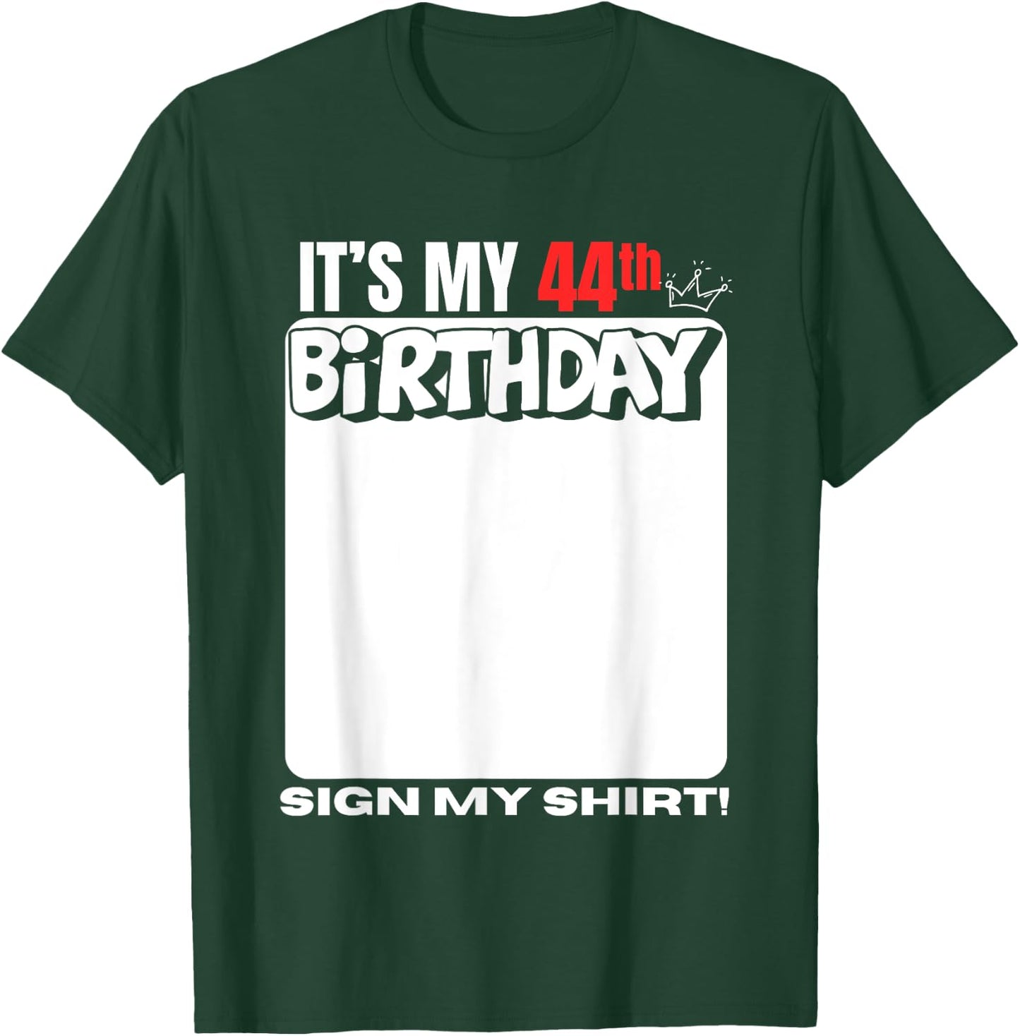 It's My 44th Birthday 44 Years Old Birthday Party Sign My T-Shirt - T-Shirt | Forest