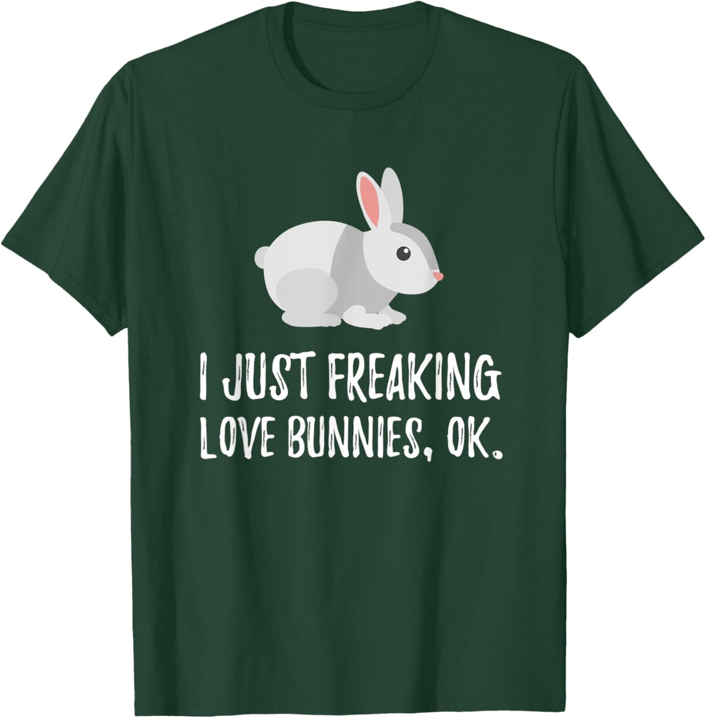 I Just Freaking Love Bunny | Cute Animal Critter T-Shirt - T-Shirt | Forest