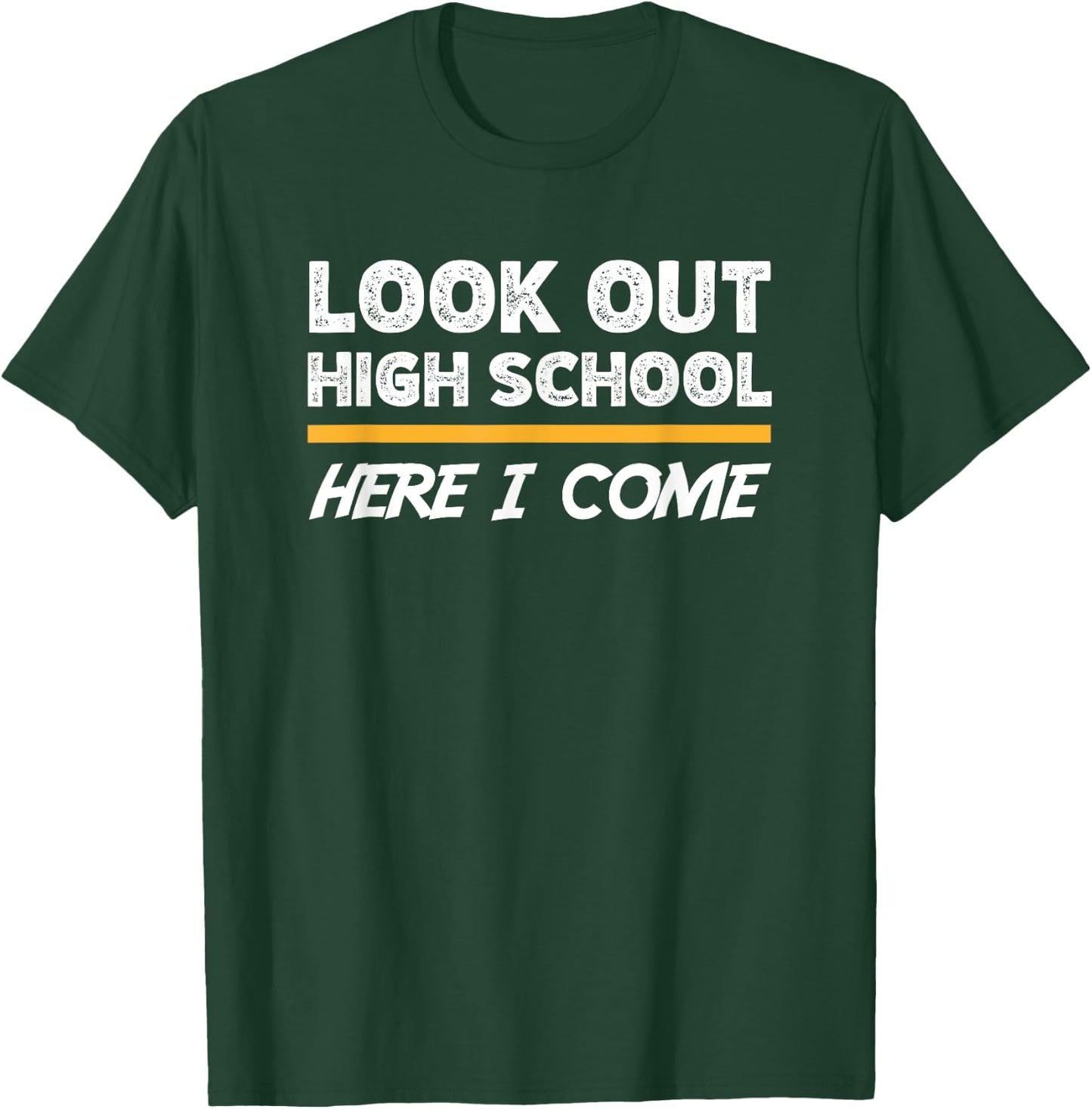 Look out high school here i come T-Shirt - T-Shirt | Forest