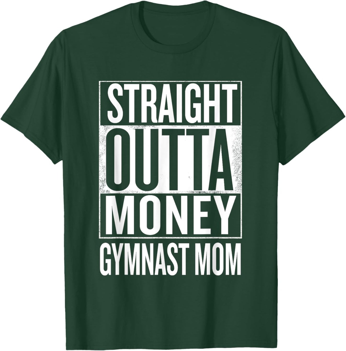 Straight Outta Money Gymnast Mom Gymnastics T Shirts T-Shirt - T-Shirt | Forest