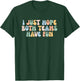 I Just Hope Both Teams Have Fun Yay Go Game Day Football T-Shirt - T-Shirt | Forest