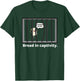 Bread In Captivity Funny Punny Food Pun Wordplay Cartoon T-Shirt - T-Shirt | Forest