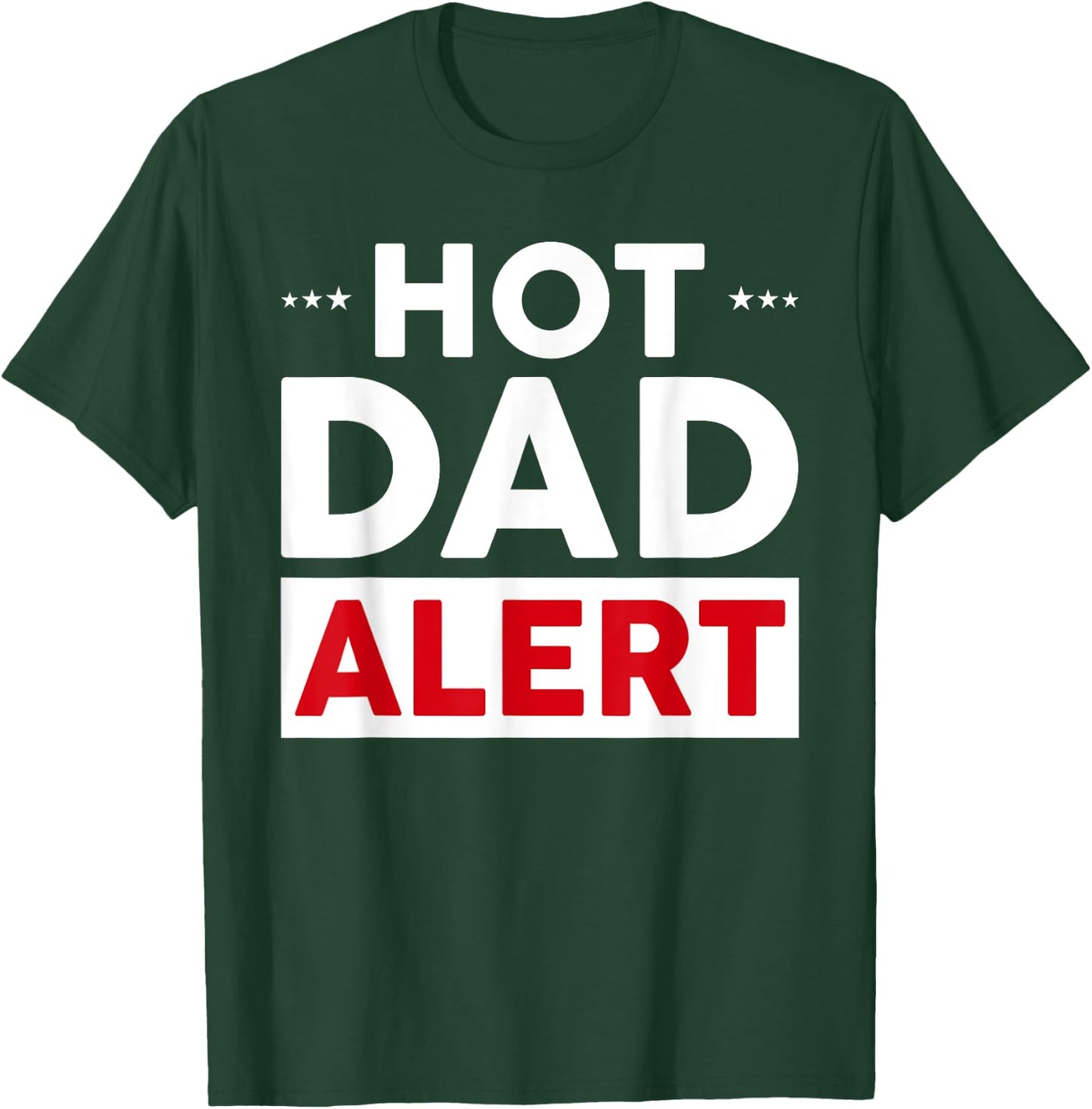 Hot Dad Alert T-Shirt - T-Shirt | Forest
