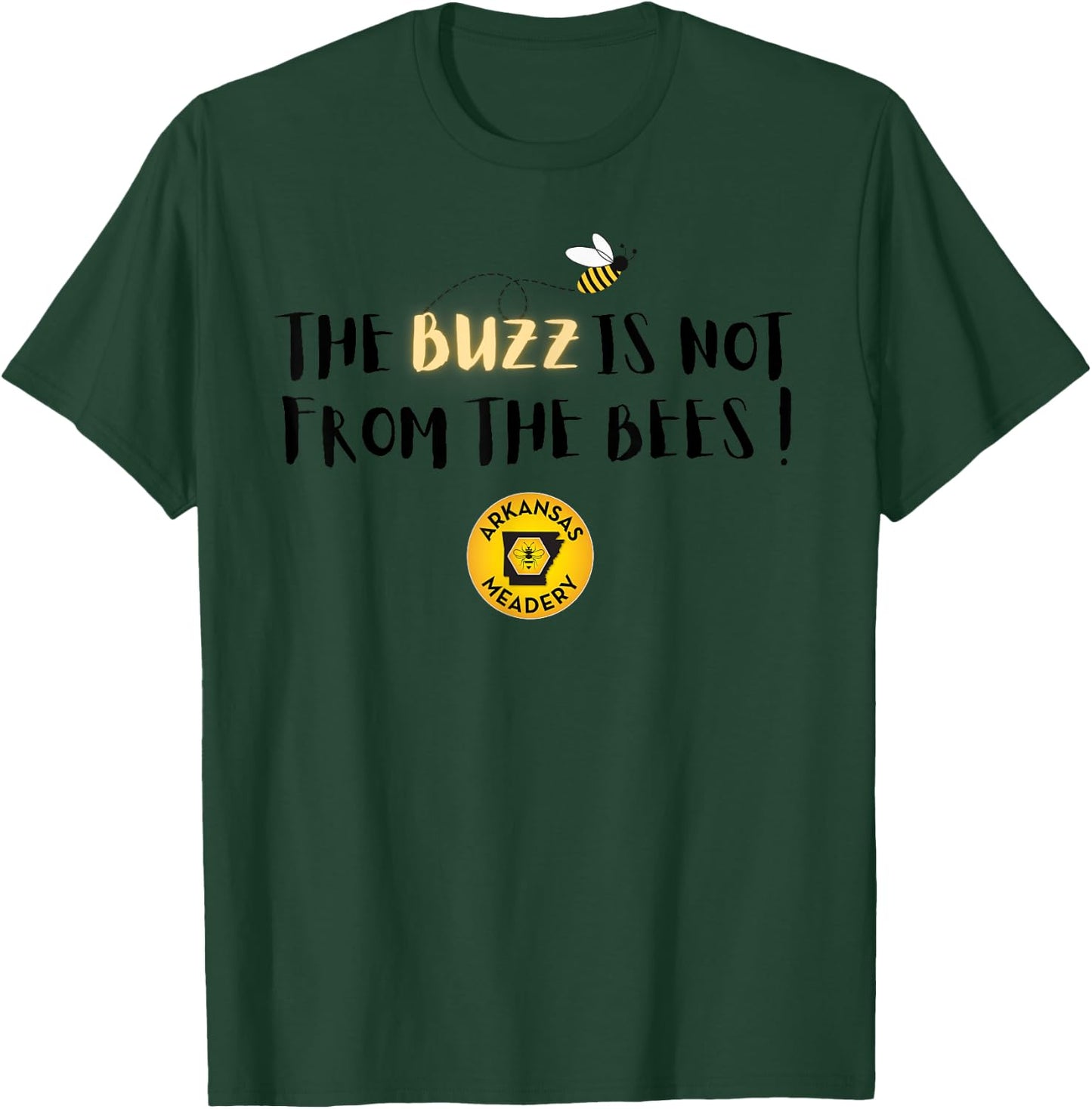 The BUZZ Is Not From The Bees T-Shirt - T-Shirt | Forest