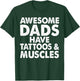 Awesome Dads Have Tattoos And Muscles Fathers Day T-Shirt - T-Shirt | Forest