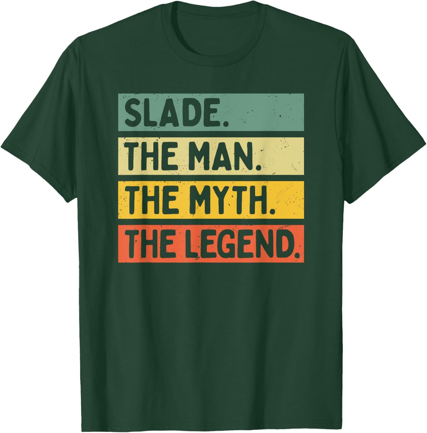 Slade The Man The Myth The Legend Funny Personalized Quote T-Shirt - T-Shirt | Forest