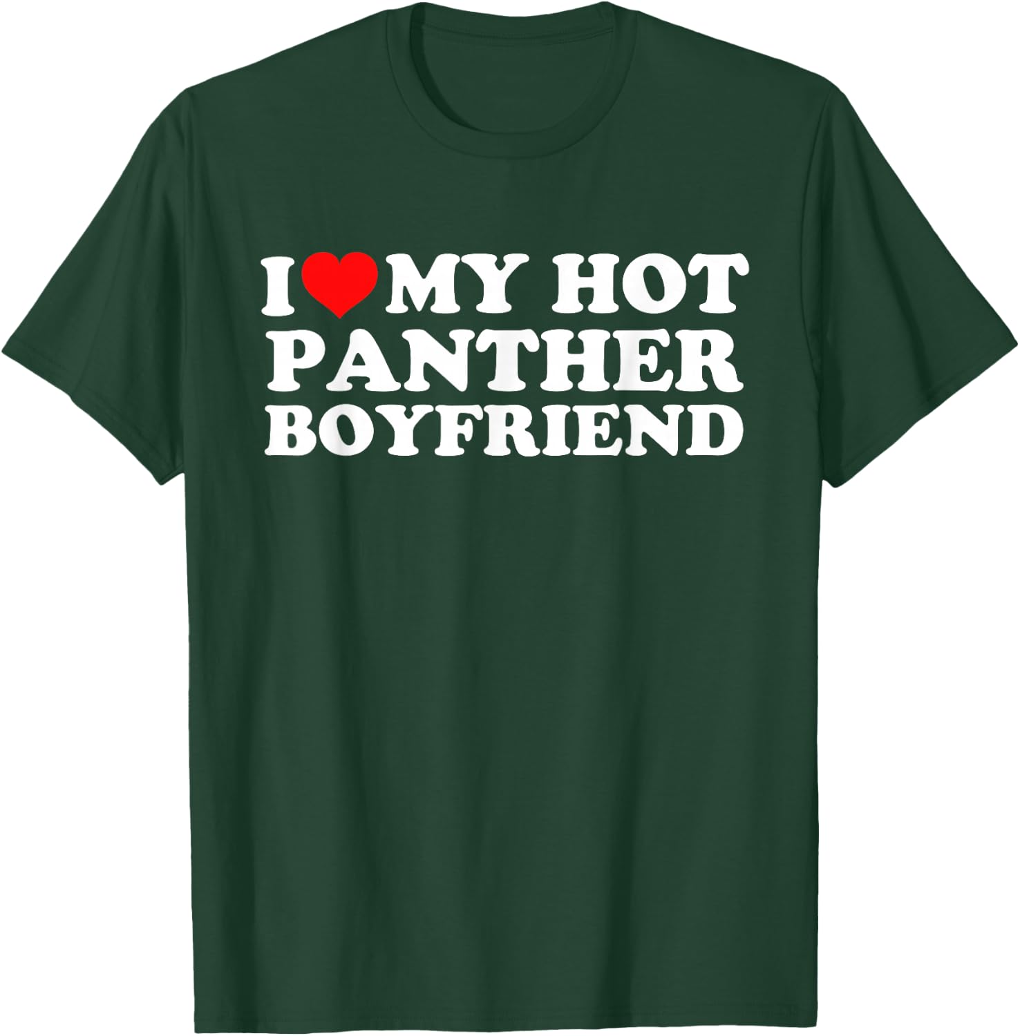 I Love My Hot Panther Boyfriend T-Shirt - T-Shirt | Forest