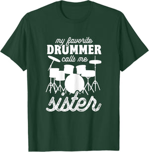 My Favorite Drummer Calls Me Sister - Funny Drums Sis T-Shirt - T-Shirt | Forest