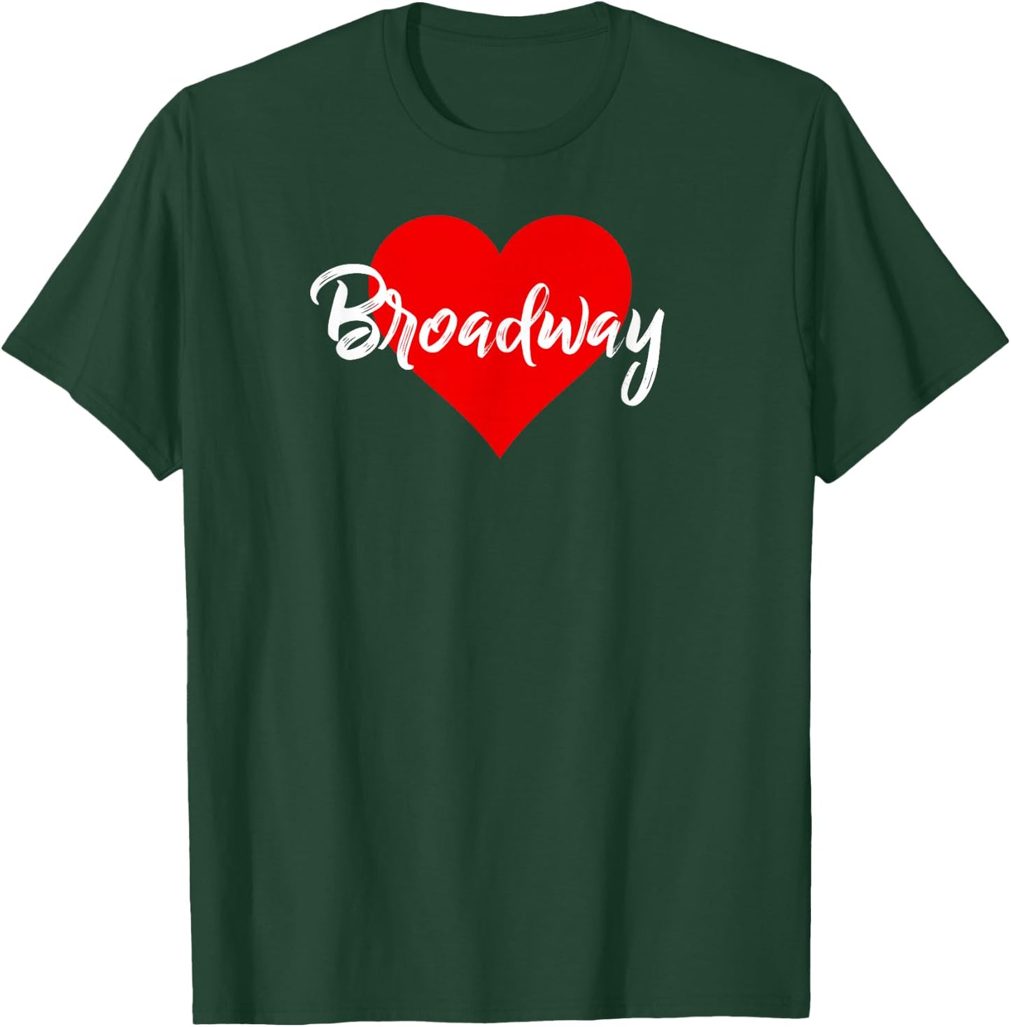 I Love Broadway Attire Theatre Musical Lover Gift T-Shirt - T-Shirt | Forest