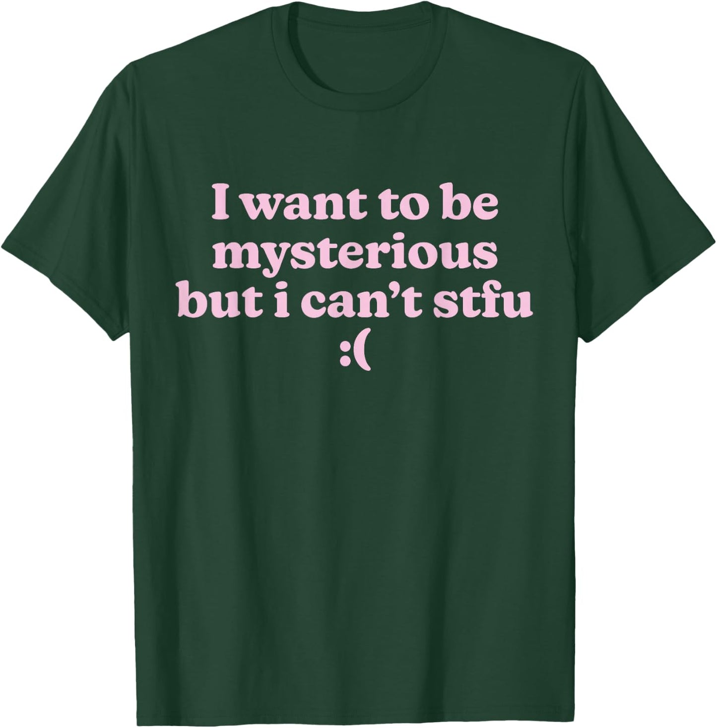 Funny Slogan I Want To Be Mysterious But I Can't STFU Y2K , Black, S T-Shirt - T-Shirt | Forest