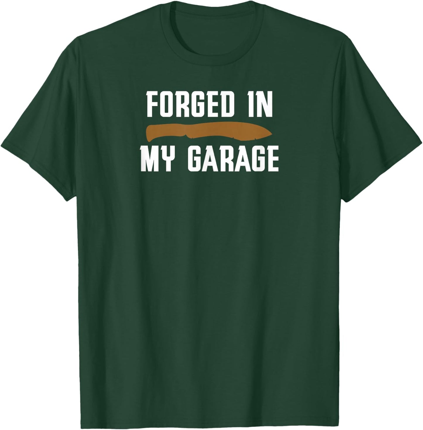 Forged in My Garage Knife Making Knife Maker T-Shirt - T-Shirt | Forest
