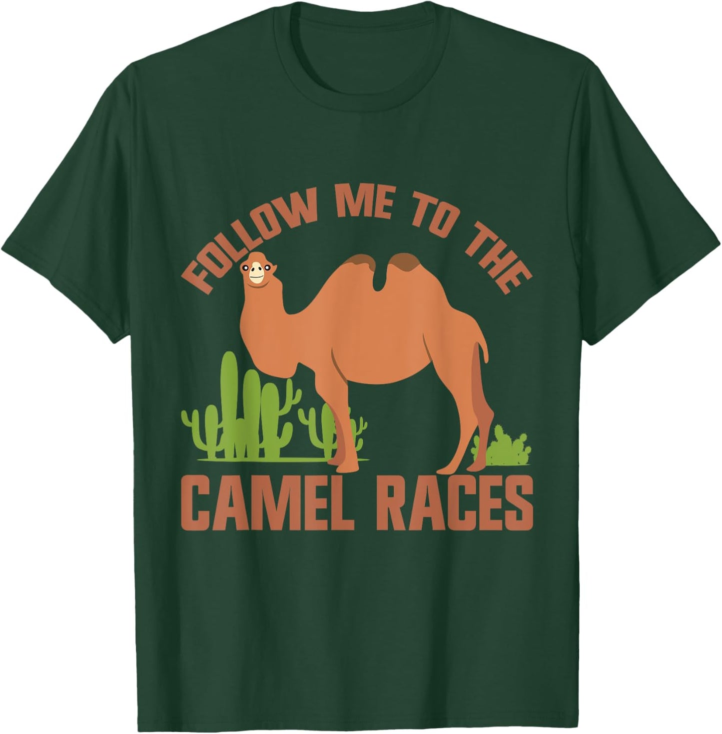 Follow Me to the Camel Races Camel T-Shirt - T-Shirt | Forest
