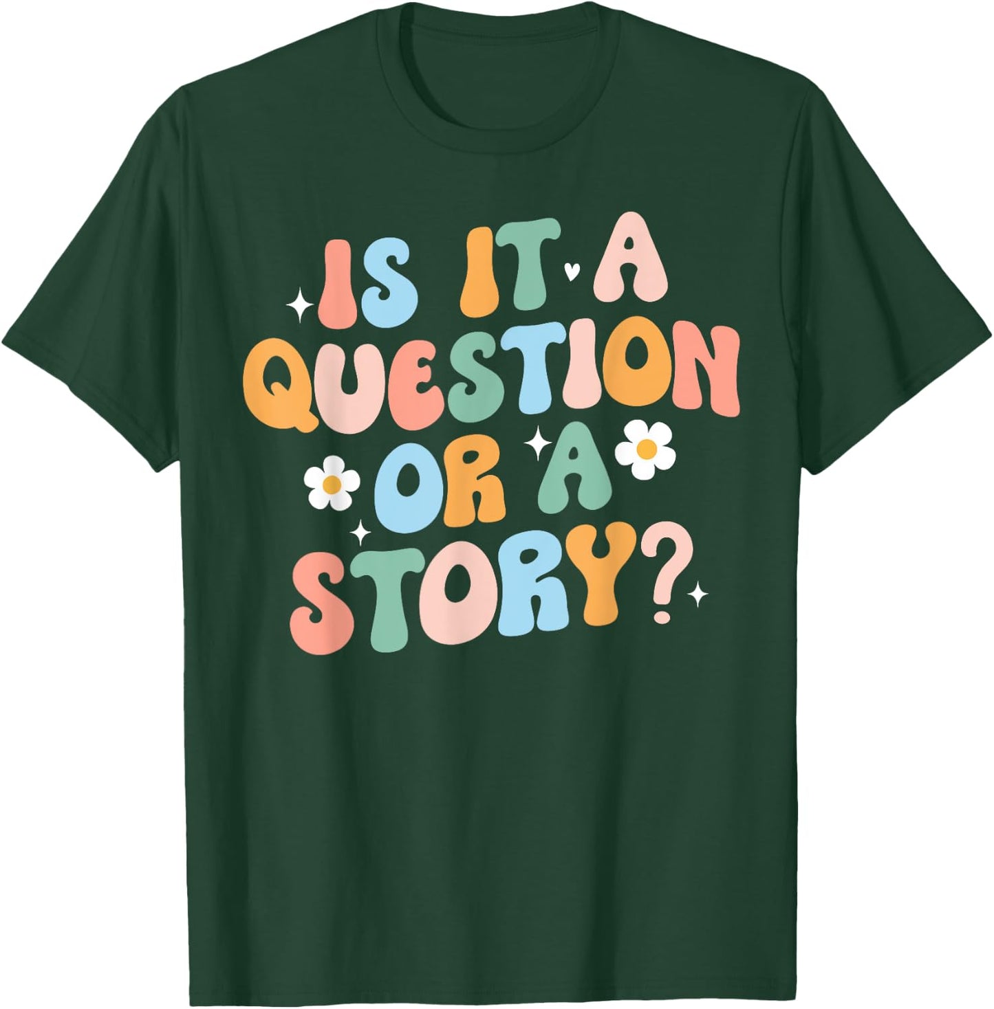 Is It A Question Or Story Funny Early Childhood Teacher Cute Women T-Shirt - T-Shirt | Forest