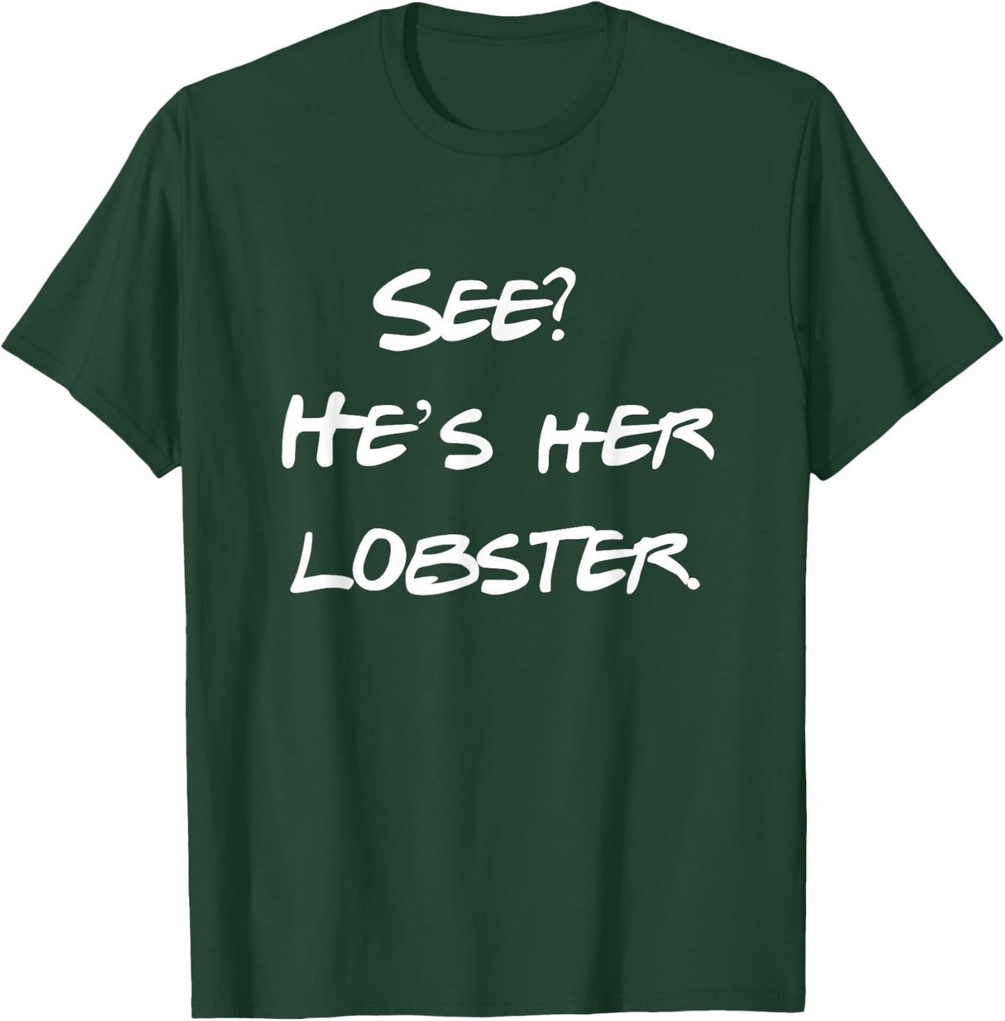 See He is Her Lobster Friends Funny Quote T-Shirt - T-Shirt | Forest