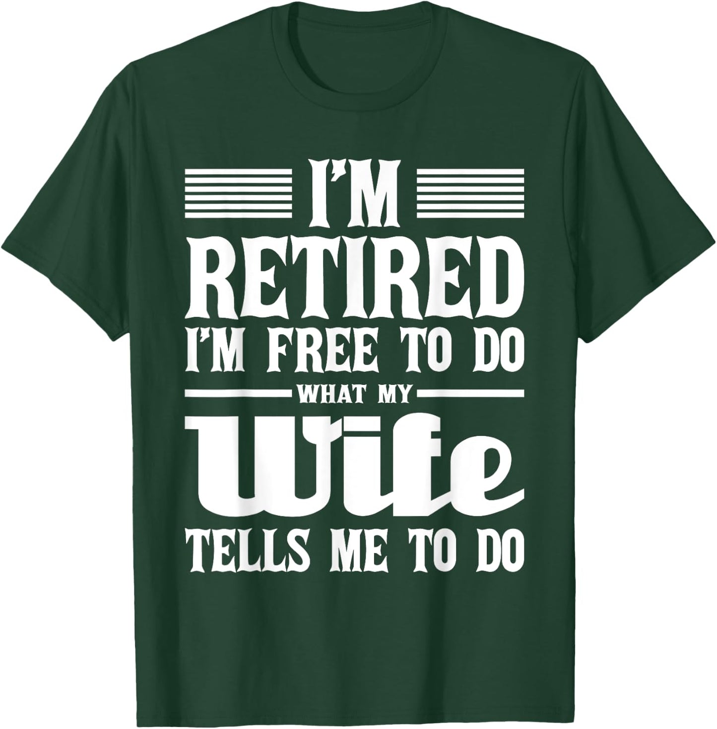 I'm Retired I'm Free To Do - Retirement Retiree Pension T-Shirt - T-Shirt | Forest