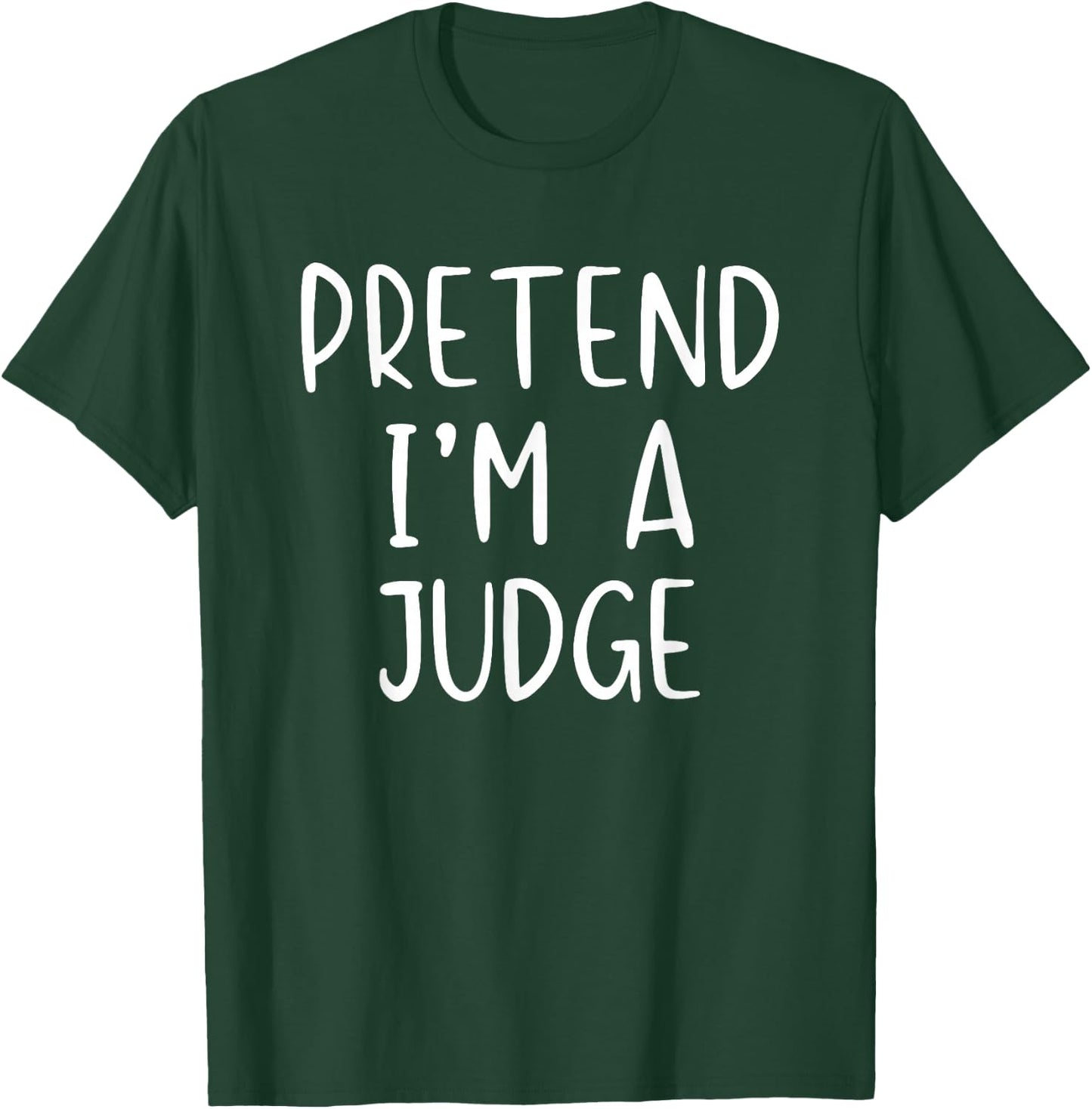 Pretend I'm A Judge Costume Halloween Funny Simple Adult Kid T-Shirt - T-Shirt | Forest