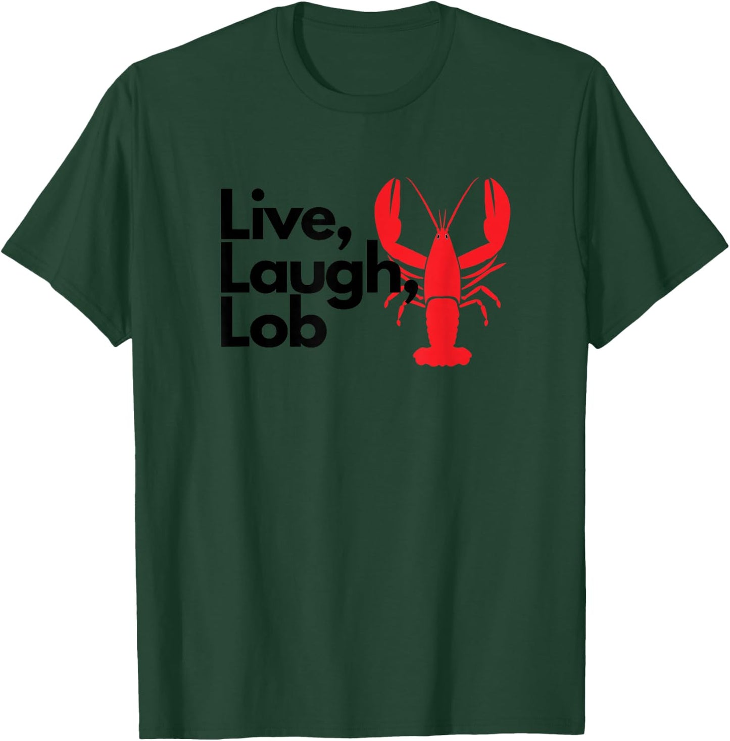 Funny Live Laughter Praise Lobster Lover Fisherman Seafood Maine T-Shirt - T-Shirt | Forest