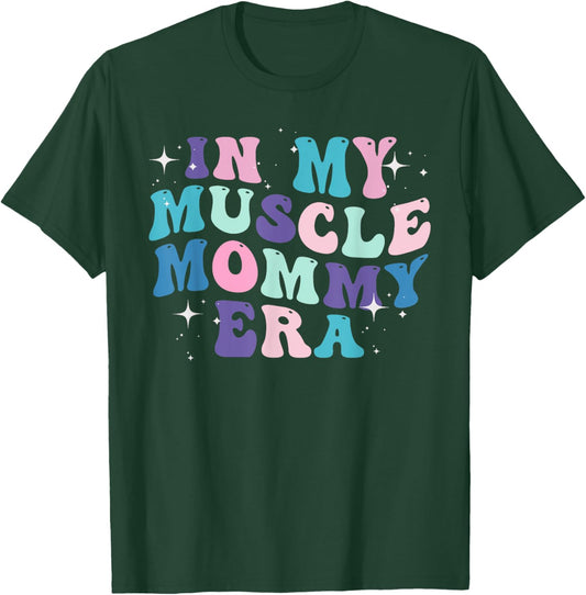 In My Muscle Mommy Era for Mama T-Shirt - T-Shirt | Forest