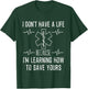 I Don't Have A Life Because I'm Learning To Save Yours Shirt T-Shirt - T-Shirt | Forest