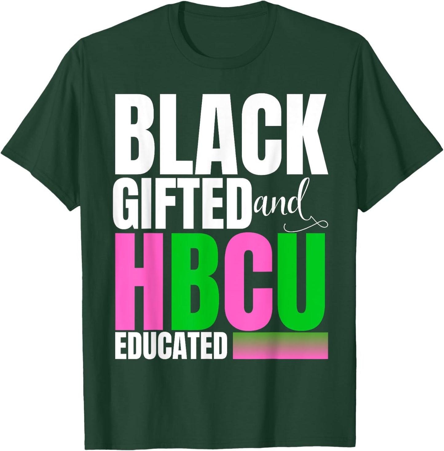 Proud Black Gifted And HBCU Educated Pink And Green T-Shirt - T-Shirt | Forest
