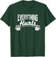 Everything Hurts Funny Gym Workout Athlete Personal Trainer T-Shirt - T-Shirt | Forest