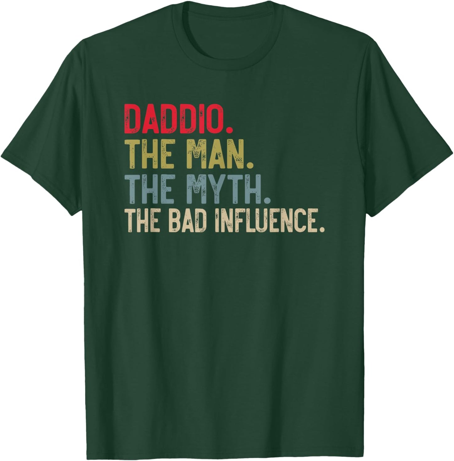 Daddio the Man the Myth the bad Influence for Grandpa T-Shirt - T-Shirt | Forest