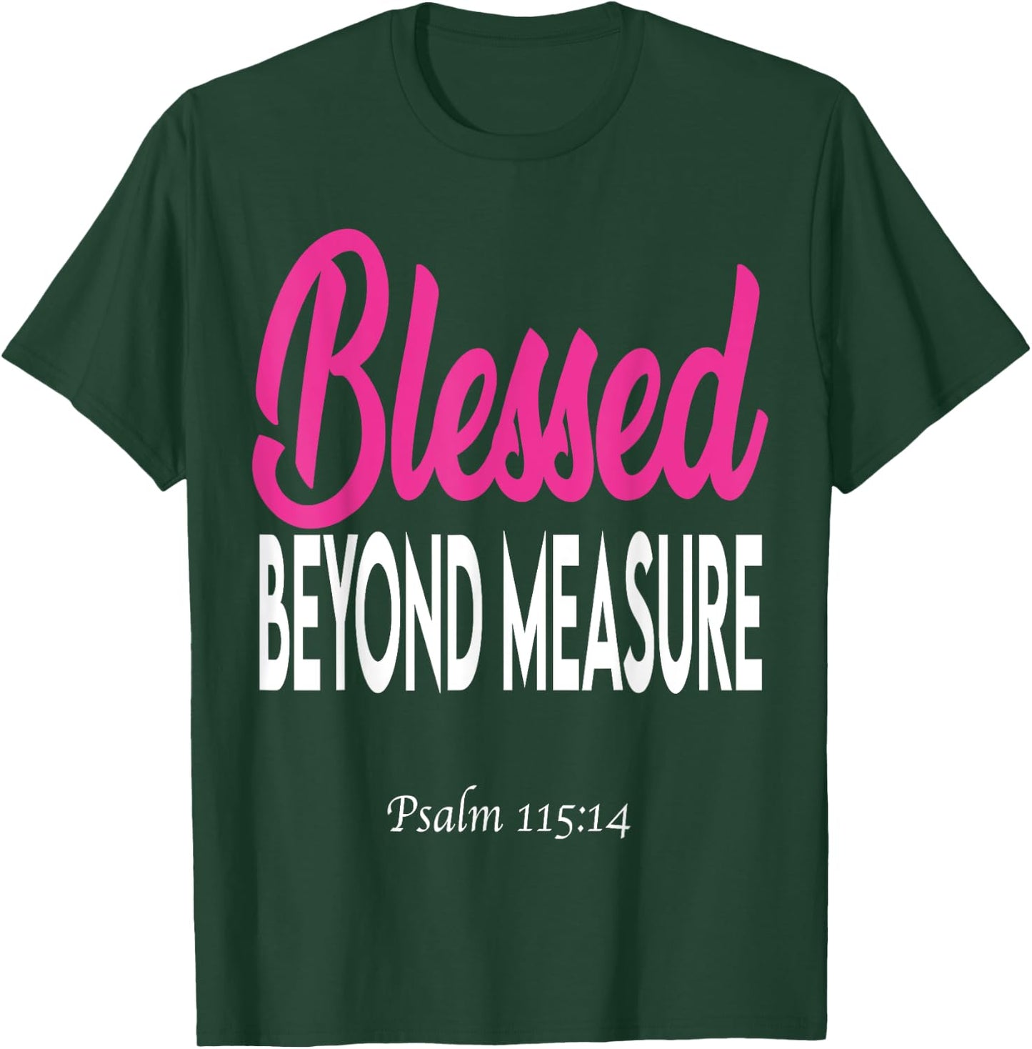 Blessed beyond measure T-Shirt - T-Shirt | Forest