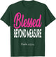 Blessed beyond measure T-Shirt - T-Shirt | Forest