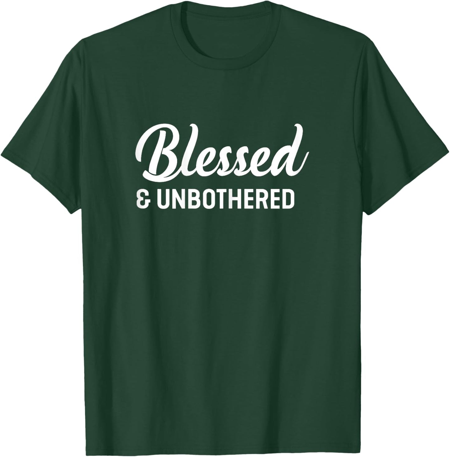 Women's Blessed And Unbothered T-Shirt - T-Shirt | Forest