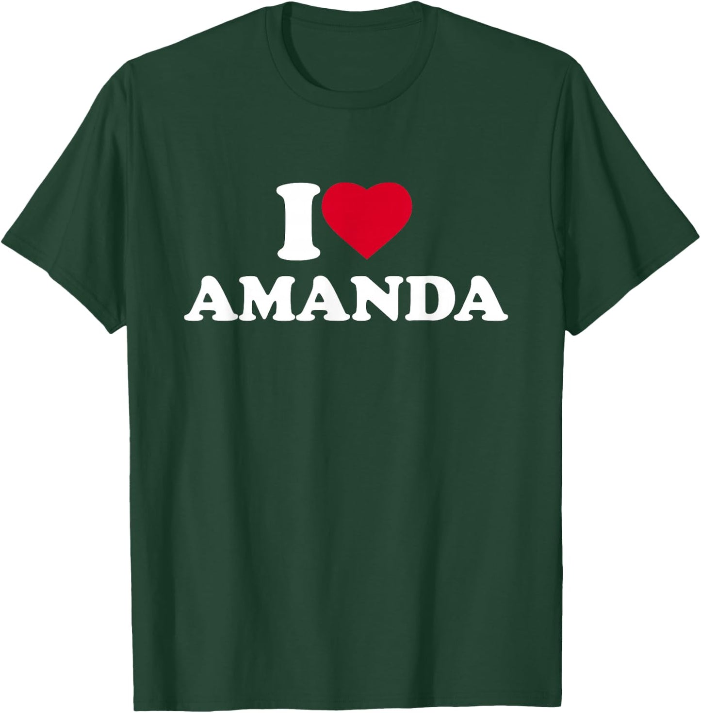 I Love Amanda Heart Funny First Name T-Shirt - T-Shirt | Forest