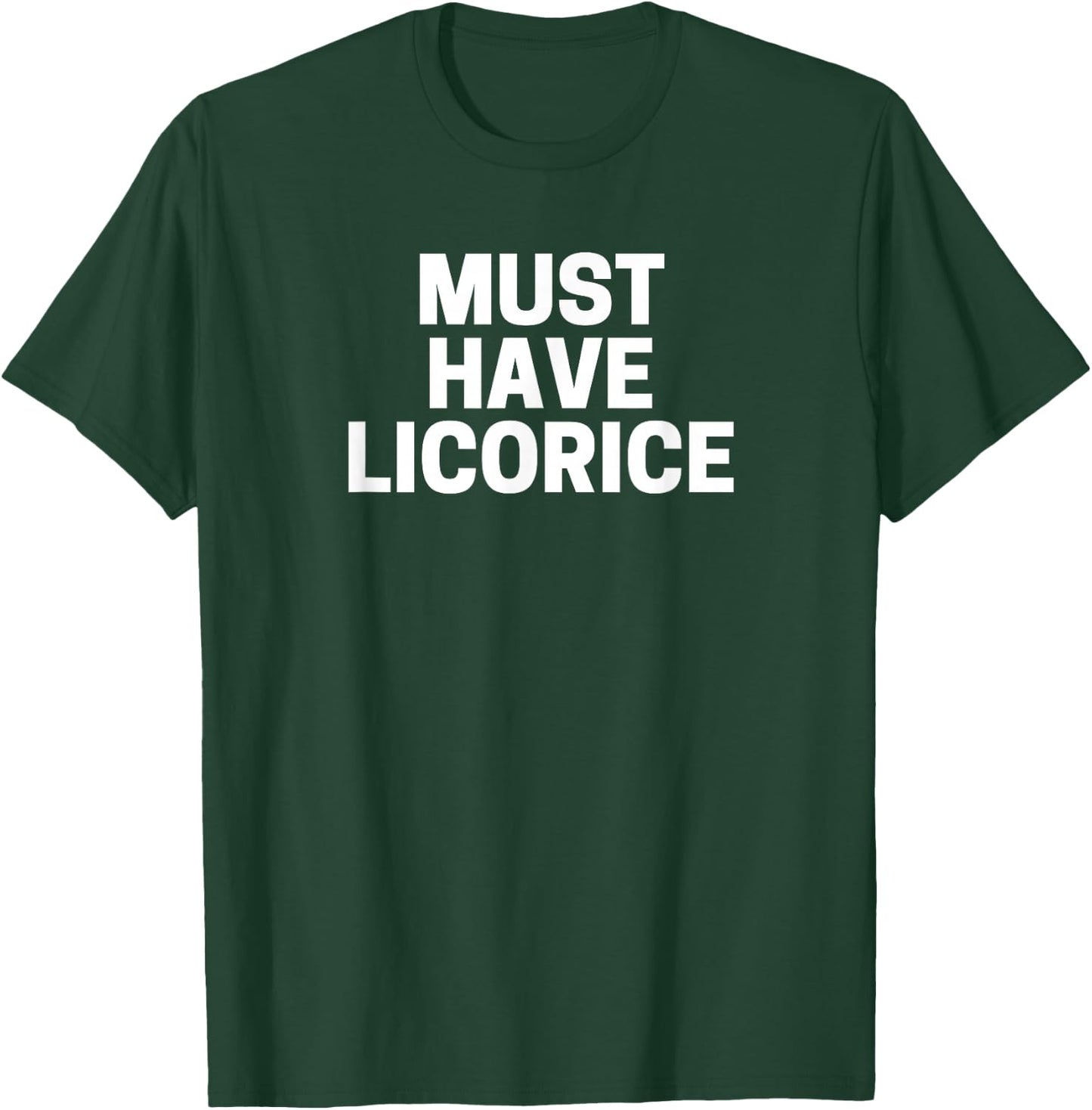 Licorice Lover's , Must Have Licorice T-Shirt - T-Shirt | Forest