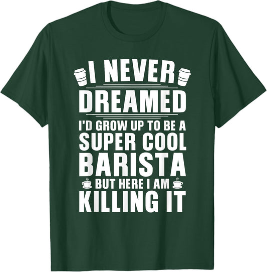 Funny Barista Design Women Coffee Barista Bean Lover T-Shirt - T-Shirt | Forest
