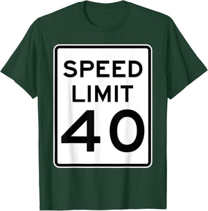 Speed Limit 40 Speed Sign Funny Novelty Graphic T-Shirt - T-Shirt | Forest