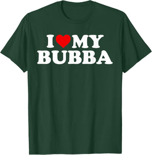 Bubba Shirt: I Love My Bubba T-Shirt - T-Shirt | Forest