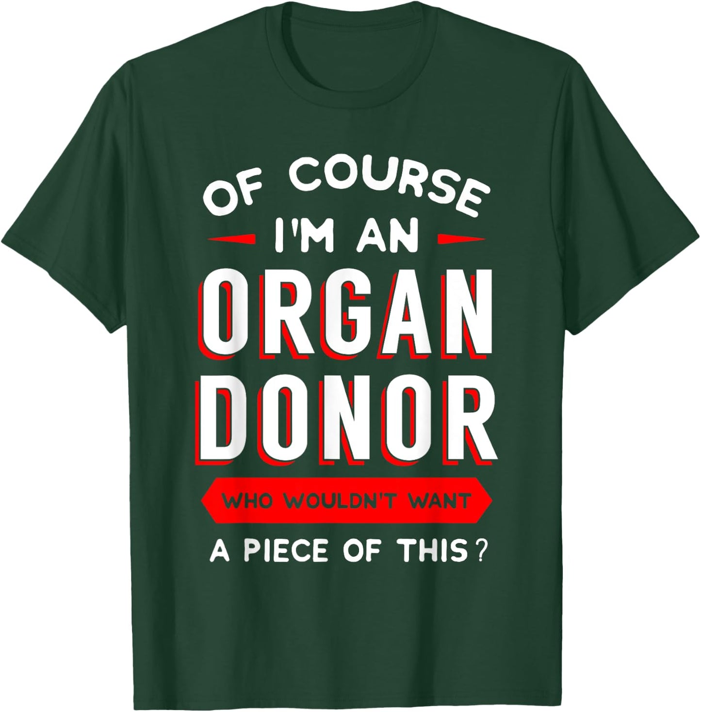 Of Course I'm An Organ Donor Transplantation Recipient Gift T-Shirt - T-Shirt | Forest