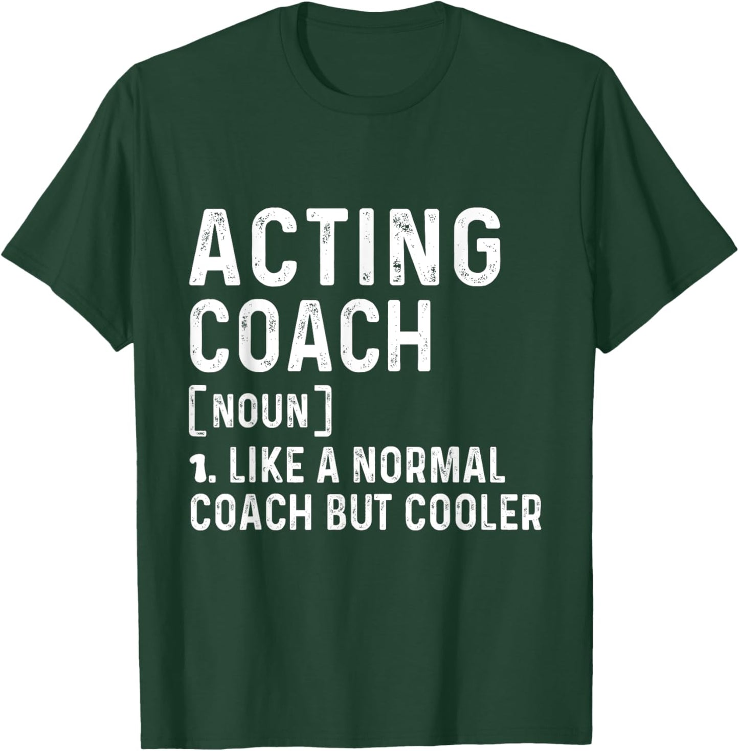 Acting Coach Like a Normal Coach But Cooler Coach Trainer T-Shirt - T-Shirt | Forest