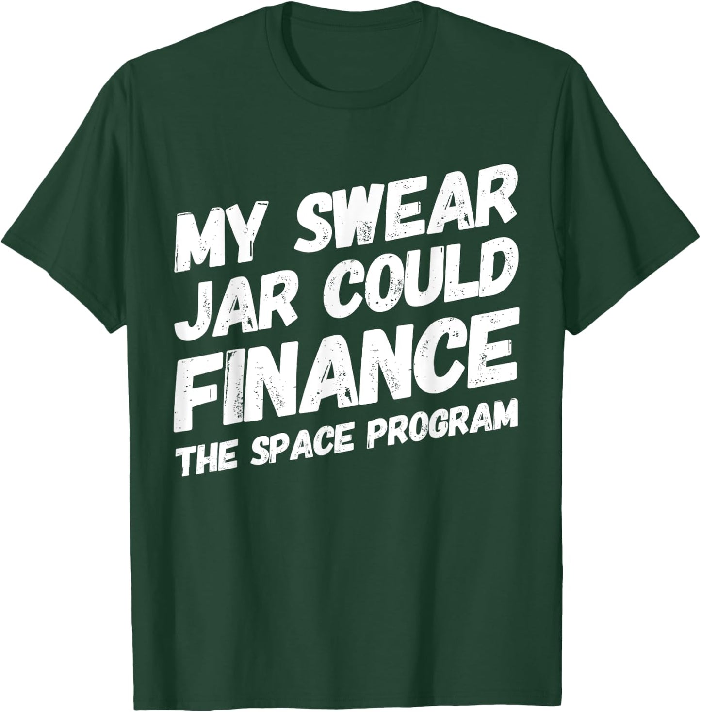 My Swear Jar Could Finance Funny Saying T-Shirt - T-Shirt | Forest