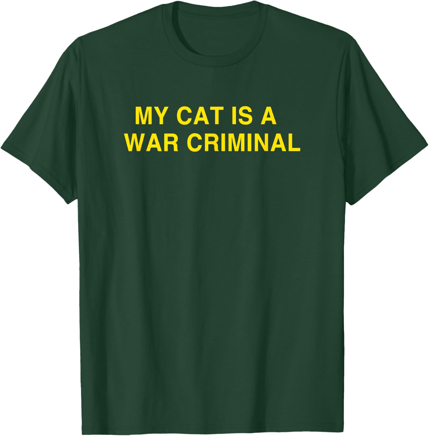 My cat is a war Criminal T-Shirt - T-Shirt | Forest
