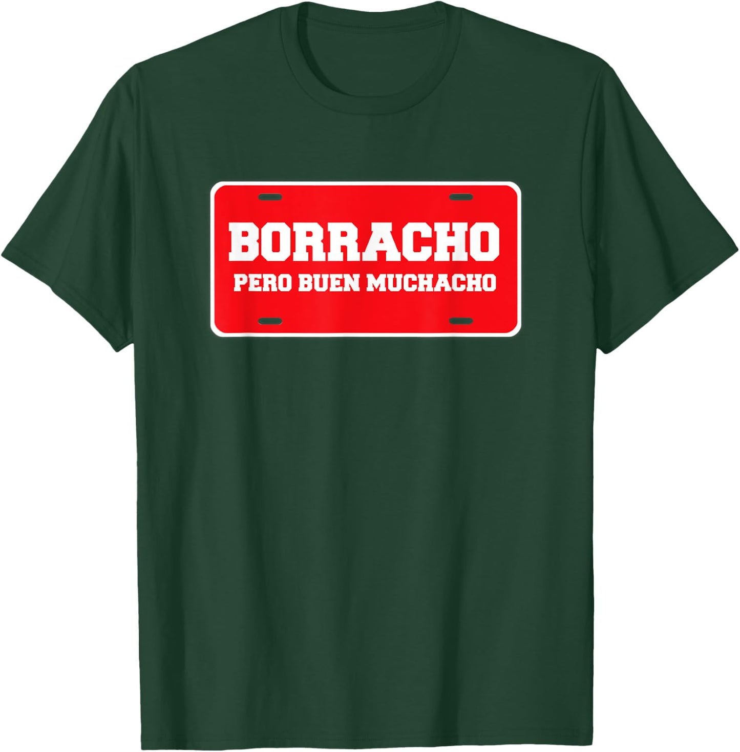 Borracho Pero Buen Muchacho Funny Car License Plate T-Shirt - T-Shirt | Forest