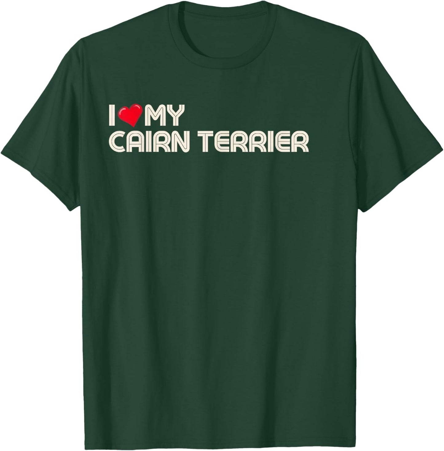 I Love My Cairn Terrier. T-Shirt - T-Shirt | Forest
