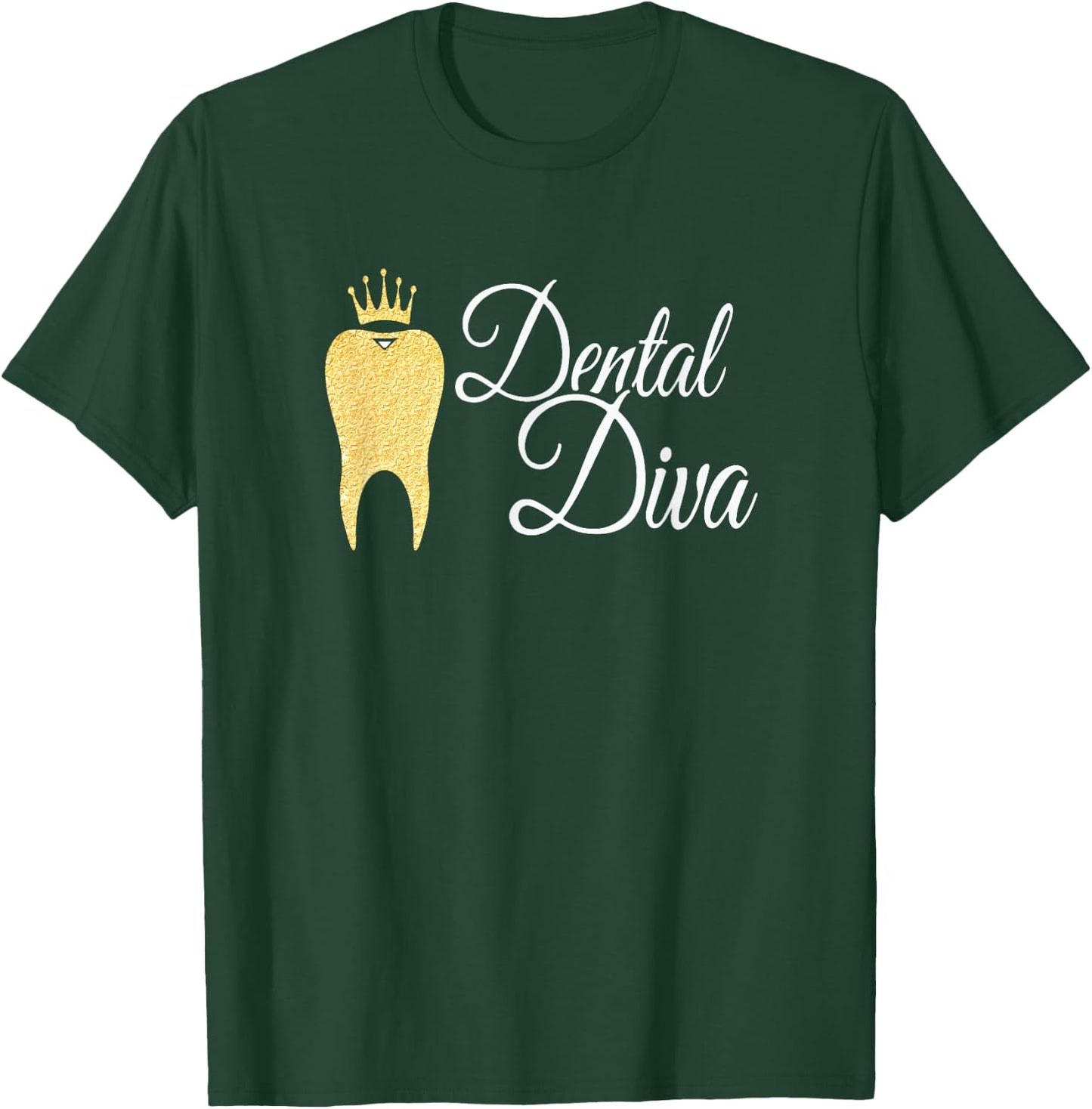 Dental Diva Dentists Assistants Hygienists Dentistry Office T-Shirt - T-Shirt | Forest