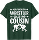 My Favorite Wrestler Calls Me Cousin Wrestling Cousin T-Shirt - T-Shirt | Forest