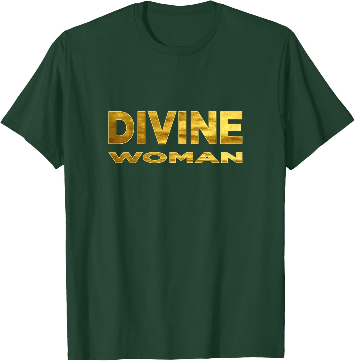 Divine Woman Cute Pride Gift Bold Quote Not Funny T-Shirt - T-Shirt | Forest